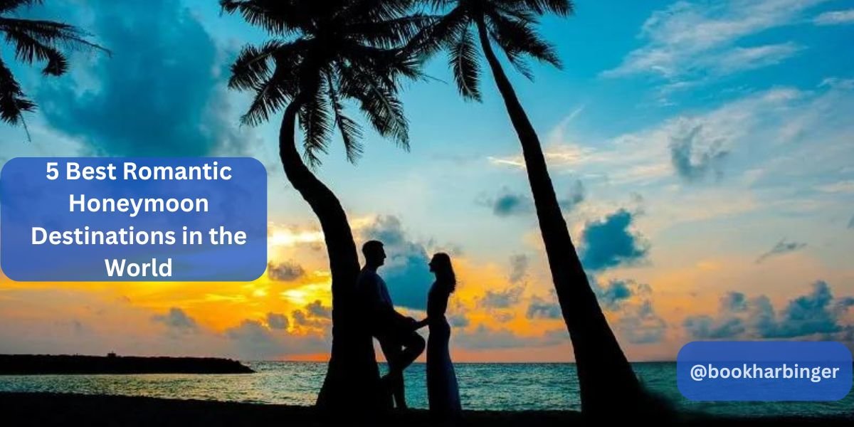 5 Best Romantic Honeymoon Destinations in the World