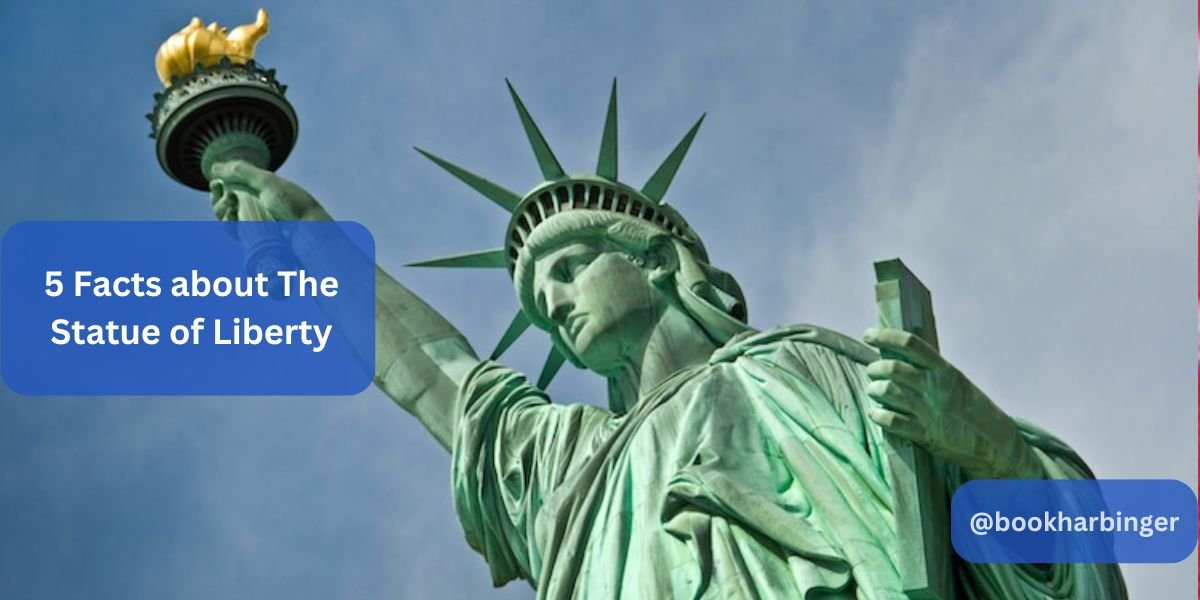 5 Facts about The Statue of Liberty