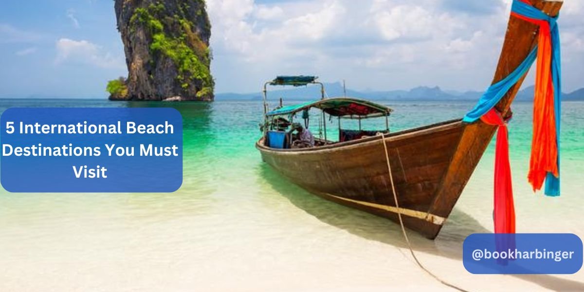 5 International Beach Destinations You Must Visit