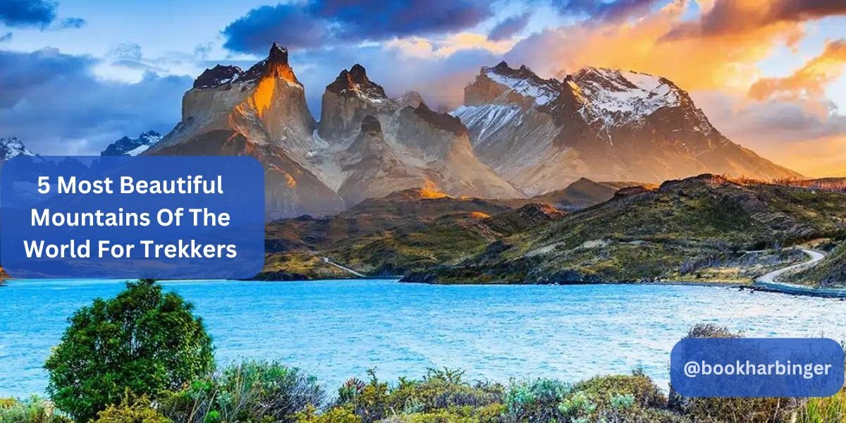 5 Most Beautiful Mountains Of The World For Trekkers