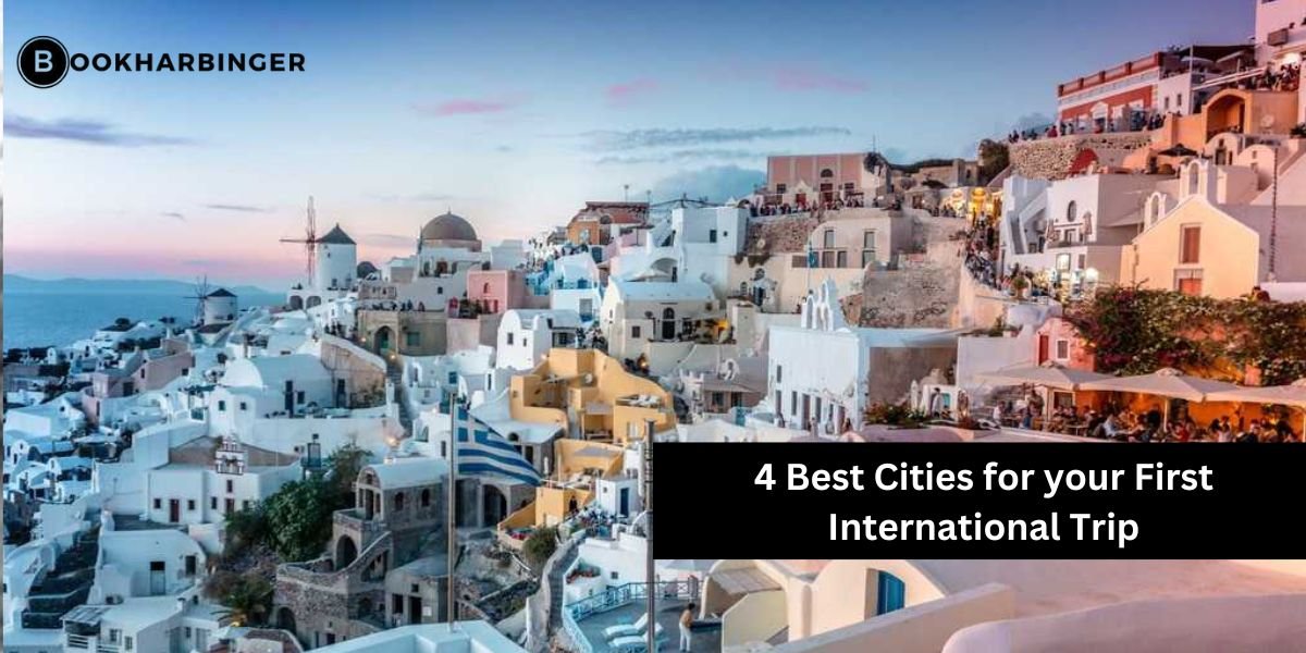 4 Best Cities for your First International Trip